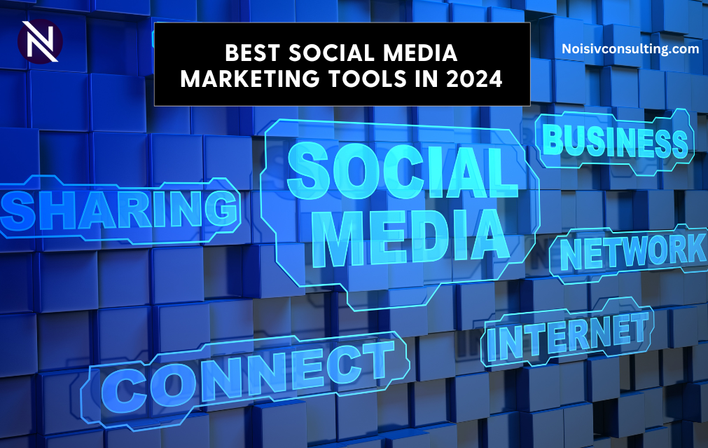 Best Social Media Marketing Tools in 2024